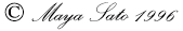 Copyright Maya Sato 1996