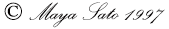 Copyright Maya Sato 1997